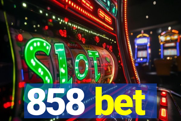 858 bet