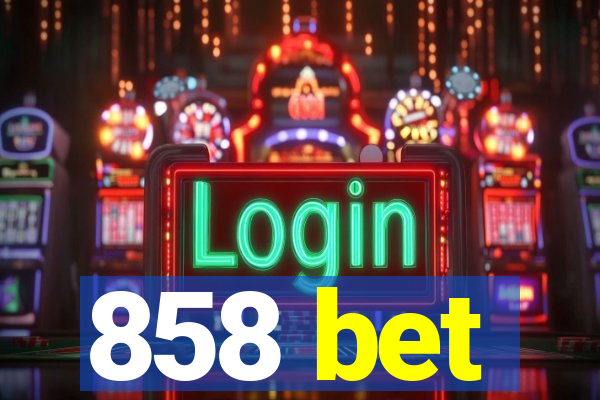 858 bet