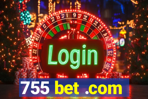 755 bet .com