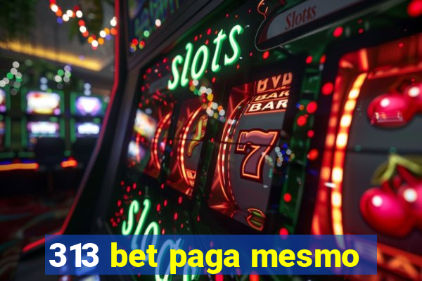 313 bet paga mesmo