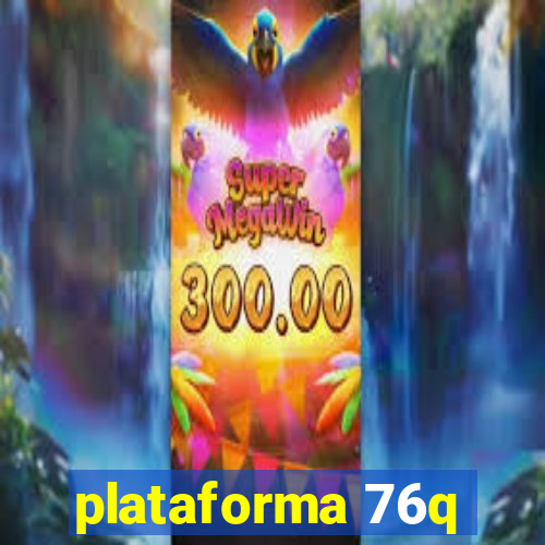 plataforma 76q