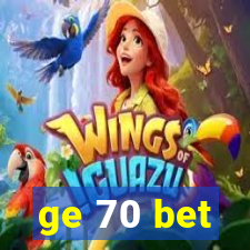 ge 70 bet