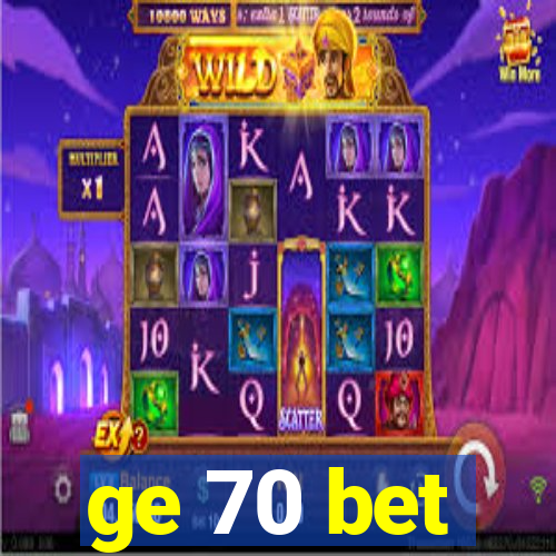 ge 70 bet