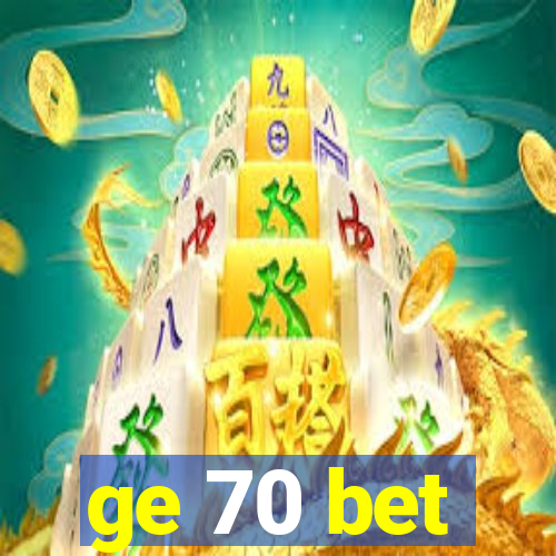 ge 70 bet