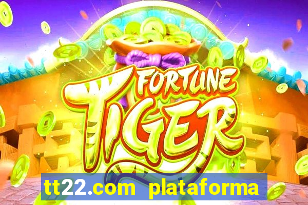 tt22.com plataforma de jogos