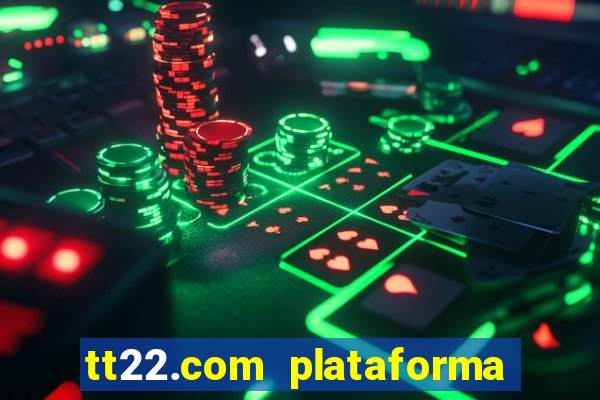 tt22.com plataforma de jogos