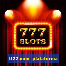 tt22.com plataforma de jogos