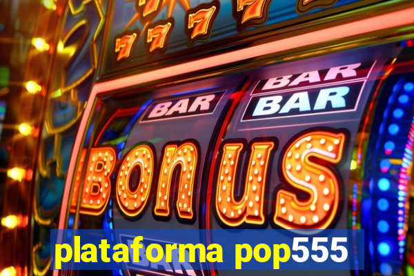 plataforma pop555