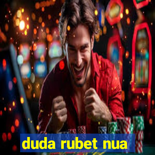 duda rubet nua