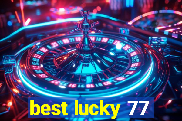 best lucky 77