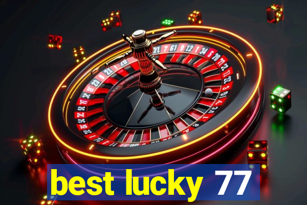 best lucky 77