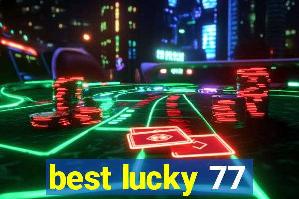 best lucky 77