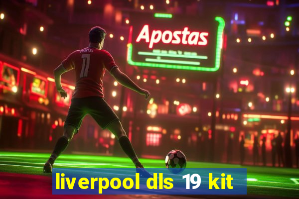 liverpool dls 19 kit