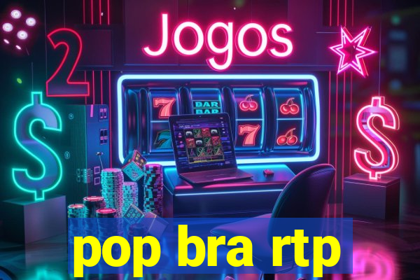 pop bra rtp