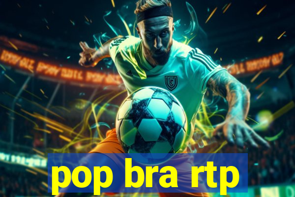 pop bra rtp