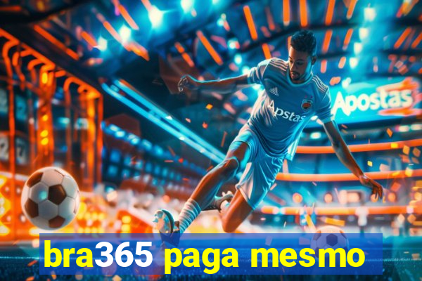 bra365 paga mesmo