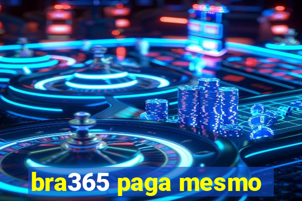 bra365 paga mesmo