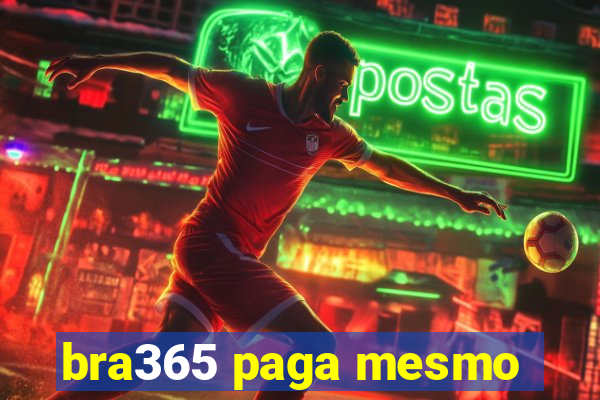 bra365 paga mesmo