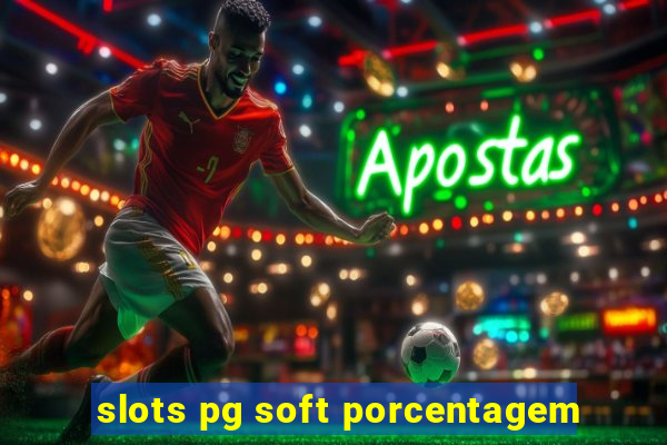 slots pg soft porcentagem