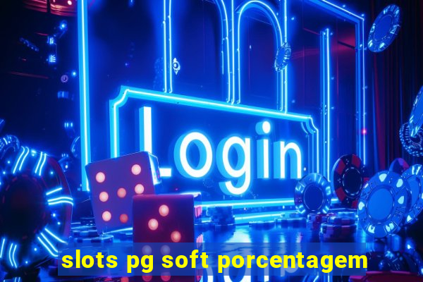 slots pg soft porcentagem