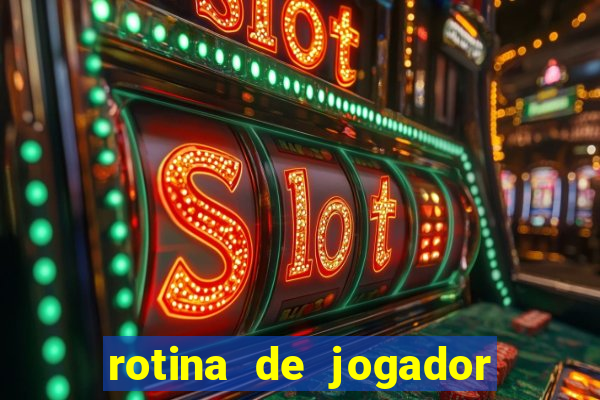 rotina de jogador de futebol