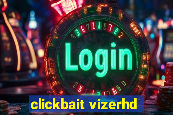 clickbait vizerhd