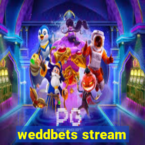 weddbets stream