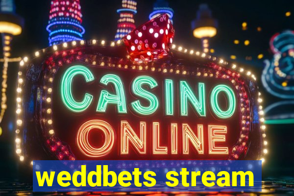 weddbets stream