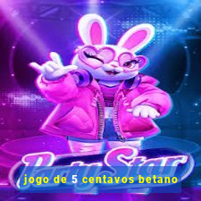 jogo de 5 centavos betano