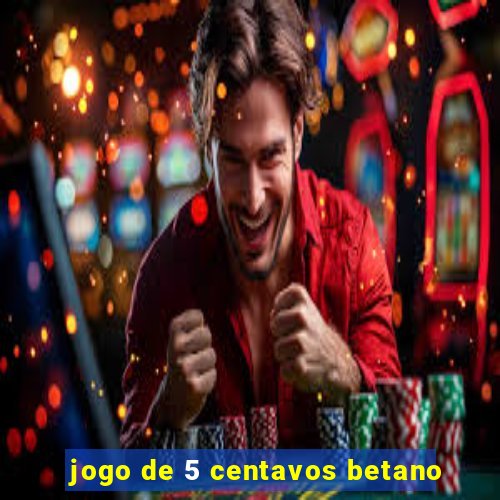 jogo de 5 centavos betano