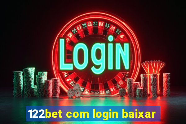 122bet com login baixar