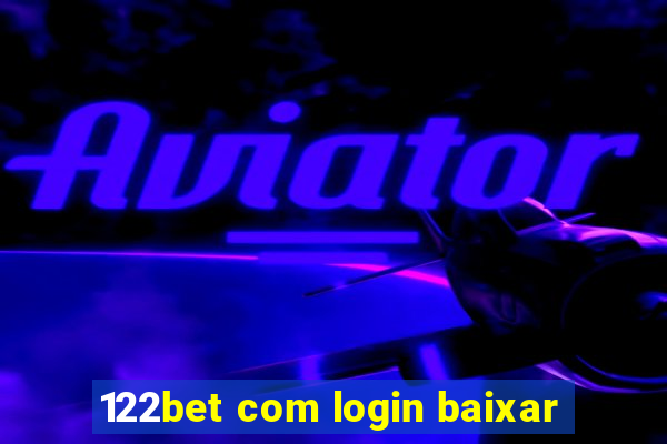 122bet com login baixar