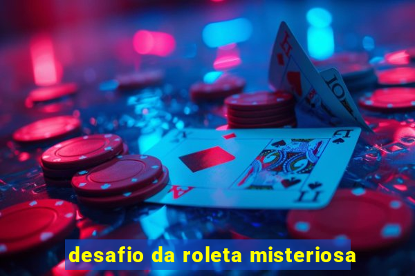 desafio da roleta misteriosa