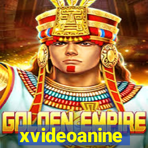 xvideoanine