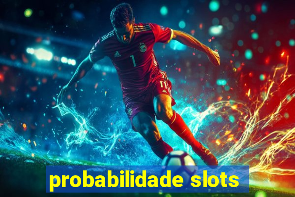 probabilidade slots