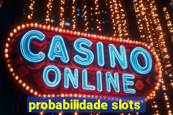 probabilidade slots