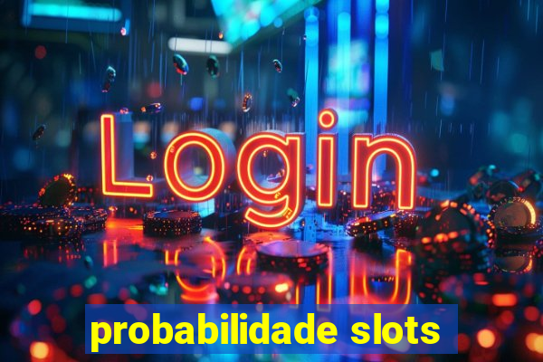 probabilidade slots