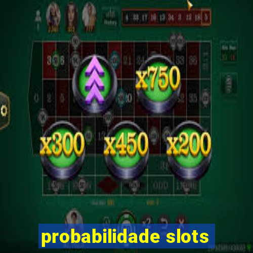 probabilidade slots