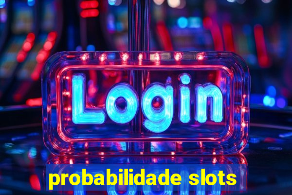 probabilidade slots