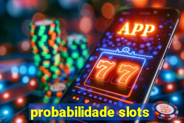 probabilidade slots