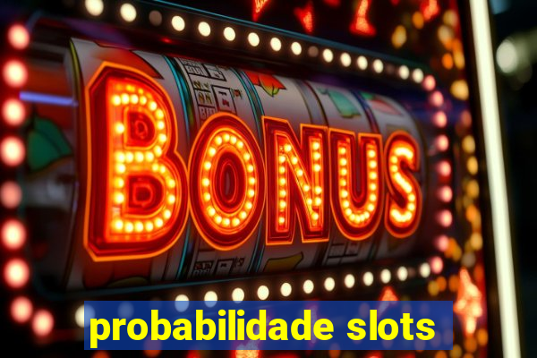 probabilidade slots