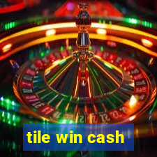 tile win cash