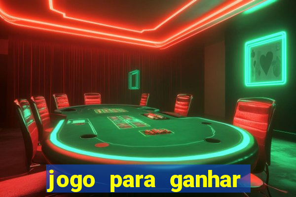 jogo para ganhar dinheiro de verdade sem depositar nada