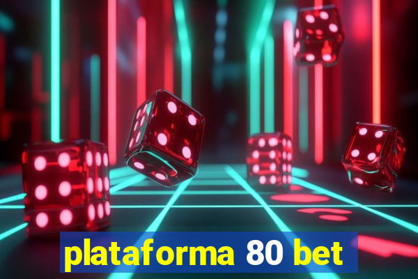 plataforma 80 bet