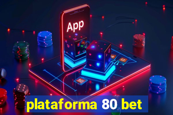 plataforma 80 bet