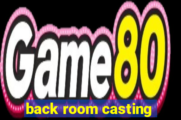 back room casting