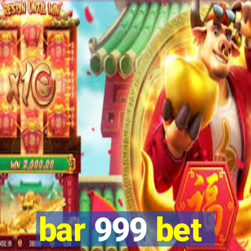 bar 999 bet