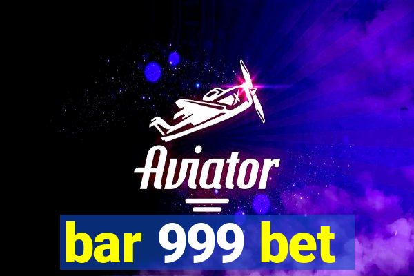 bar 999 bet