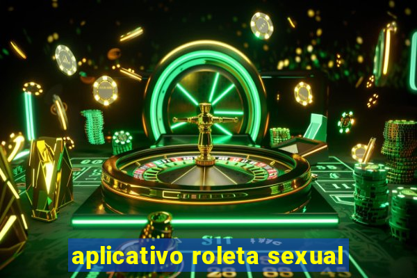 aplicativo roleta sexual