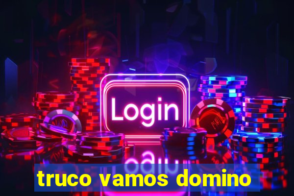 truco vamos domino